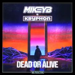 Dead or Alive - Single by Mikey B & Kryphon album reviews, ratings, credits