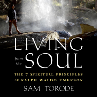 Sam Torode - Living from the Soul: The 7 Spiritual Principles of Ralph Waldo Emerson (Unabridged) artwork