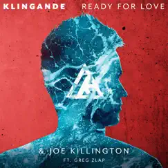 Ready for Love (feat. Greg Zlap) - Single by Klingande & Joe Killington album reviews, ratings, credits