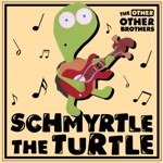 The Other Other Brothers - Schmyrtle the Turtle