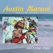 Austin Manuel - Can't Stop Cryin'