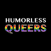 HUMORLESS QUEERS podcast