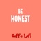 Be Honest (feat. 90's Rap Beats) - Coffe Lofi lyrics
