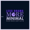 Less Drama More Minimal, Vol. 4