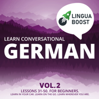 LinguaBoost - Learn Conversational German Vol. 2: Lessons 31-50. For beginners. Learn in your car. Learn on the go. Learn wherever you are. artwork