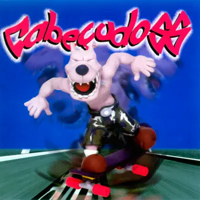 Cabeçudoss - Cabeçudos