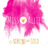 Miss Allie - Aus Scheiße wird Gold artwork