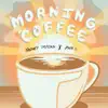 Morning Coffee - Single album lyrics, reviews, download