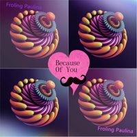 Froling Paulina - Because of You artwork