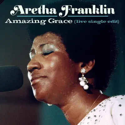 Amazing Grace (Live at New Temple Missionary Baptist Church, Los Angeles, January 13, 1972) [Single Edit] - EP - Aretha Franklin