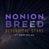 Nonion Breed - Beyond the Stars (feat. Remy Dylan)