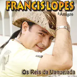 Francis Lopes e Amigos, Os Reis da Vaquejada - Francis Lopes