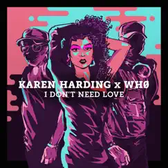 I Don't Need Love - Single by Karen Harding & Wh0 album reviews, ratings, credits