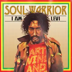 Soul Warrior - I Am Levi - Ijahman Levi