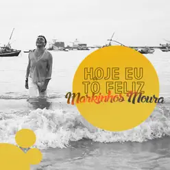Hoje Eu Tô Feliz - Single - Markinhos Moura Hoje Eu Tô Feliz - Single - Markinhos Moura