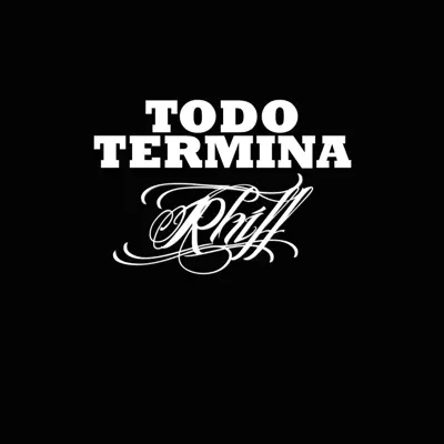 Todo Termina - Single - Rhiff