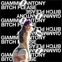 Bitch Please (feat. Antony & Faruq) - Single by Giammi album reviews, ratings, credits