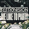 Retrovision - We Like to Party