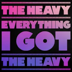 Everything I Got - Single - The Heavy Everything I Got - Single - The Heavy