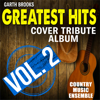 Country Music Ensemble - Garth Brooks Greatest Hits: Cover Tribute Album, Vol. 2 artwork