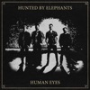 Hunted by Elephants - Human Eyes