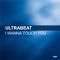 I Wanna Touch You - Ultrabeat lyrics