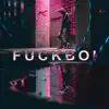 Fuckboi - Single album lyrics, reviews, download