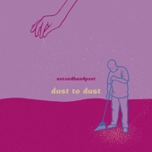 Second Hand Poet - Dust to Dust