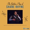 The Golden Age of Shane Rhyne
