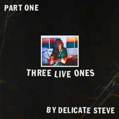 Three Live Ones - Single by Delicate Steve album reviews, ratings, credits