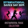 International Dance Day 2019: Instrumental Music Collection – Best Party Hits, Chill Jazz, Latin Sounds for Dance, Reggaeton, Zumba, Fitness Music - Various Artists