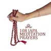 Stream & download 108 Japa Meditation Prayers: Spiritual Mantras and Repetitions, Meditation with Mala Beads