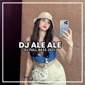 DJ ALE ALE (REMIX FULL BASS) artwork