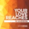 Your Love Reaches artwork