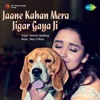 Saumya Upadhyay - Jaane Kahan Mera Jigar Gaya Ji