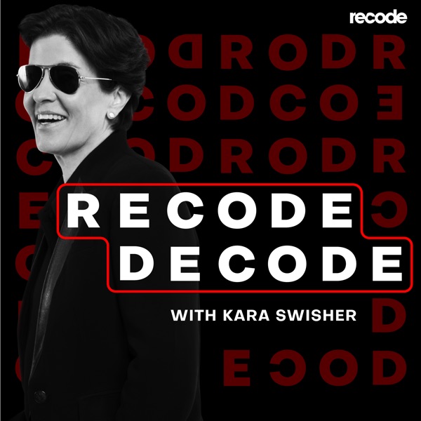 Recode Decode with Kara Swisher Recode Decode with Kara Swisher