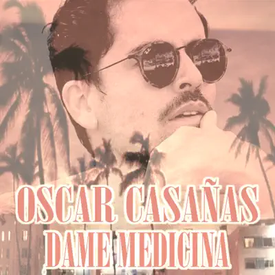 Dame Medicina (Versión 2019) - Single - Oscar Casañas