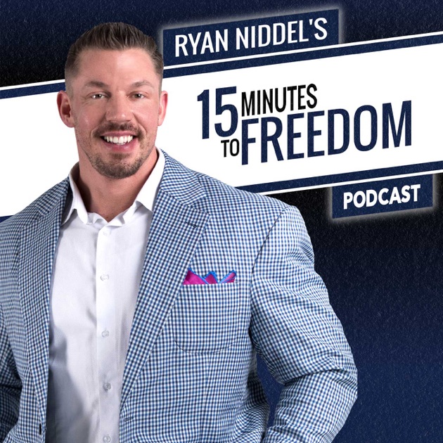 15 Minutes to Freedom by Ryan Niddel on Apple Podcasts