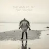 Stream & download Dreamers of the Shore (feat. Cody Francis)