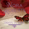 Born in Fire: Born In Trilogy, Book 1 (Unabridged) - Nora Roberts