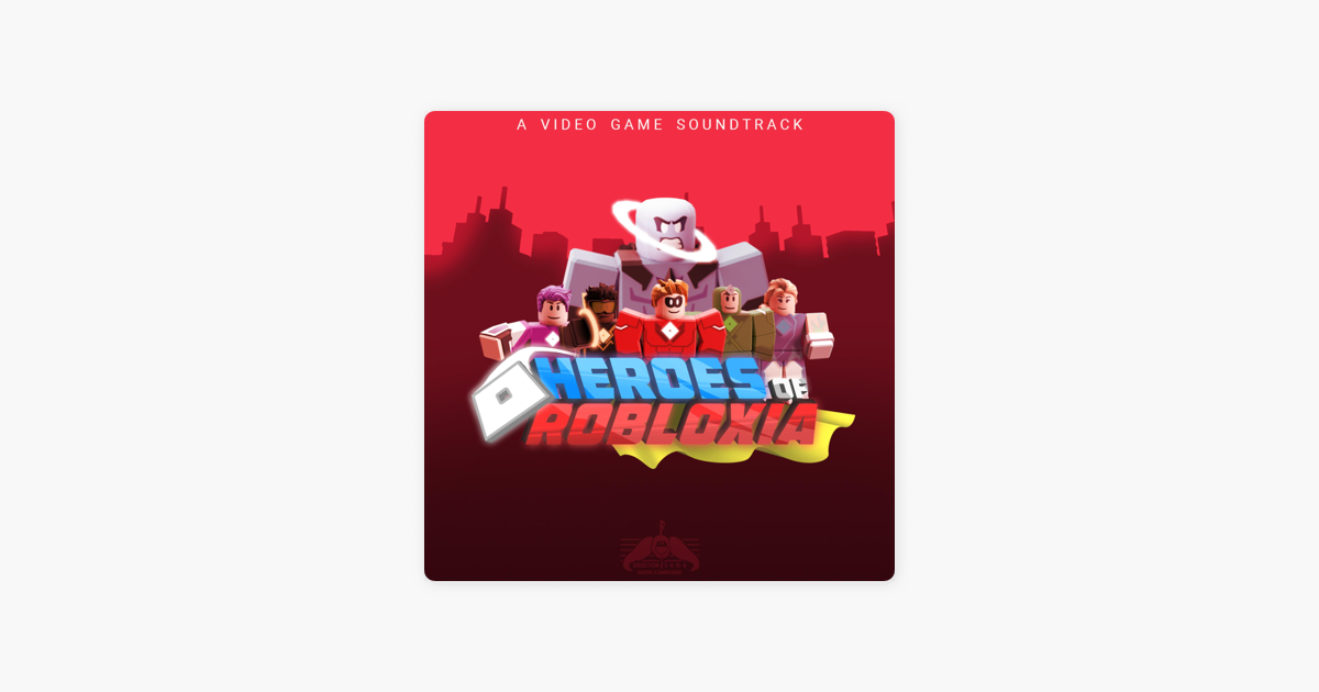 Heroes Of Robloxia Original Game Soundtrack By Directormusic On Apple Music - mp3 meet the heroes of roblox heroes of robloxia mp4