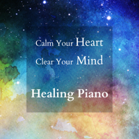 Relaxing BGM Project - Calm Your Heart and Clear Your Mind - Healing Piano artwork