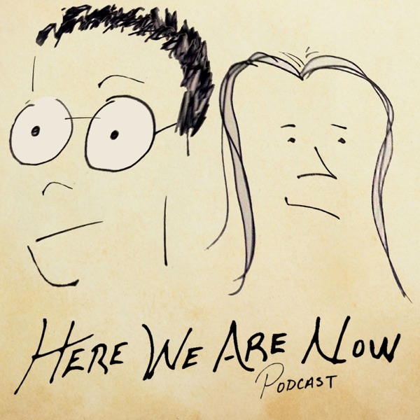 Here We Are Now Podcast cover