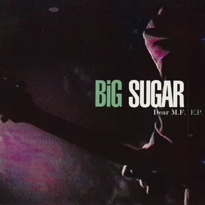 Dear Mf - EP - Big Sugar