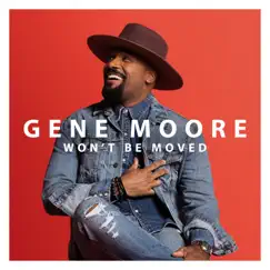 Won’t Be Moved - Single by Gene Moore album reviews, ratings, credits