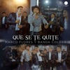 Que Se Te Quite (En Vivo) [feat. Banda Coloso] - Single