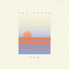 Dan - Single by Tez Cadey album reviews, ratings, credits