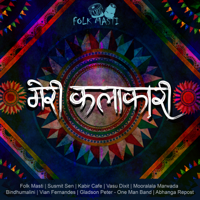 Folk Masti - Meri Kalakari (feat. Susmit Sen, Kabir Cafe, Vasu Dixit, Mooralala Marwada, Bindhumalini, Vian Fernandes, Gladson Peter - One Man Band & Abhanga Repost) - Single artwork