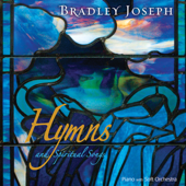 Hymns and Spiritual Songs (Piano with Soft Orchestra) - Bradley Joseph