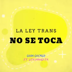 La Ley Trans No Se Toca (feat. Sta Pimienta) - Single - Goro Gocher La Ley Trans No Se Toca (feat. Sta Pimienta) - Single - Goro Gocher